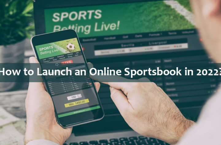 How-to-Launch-an-Online-Sportsbook-in-2022