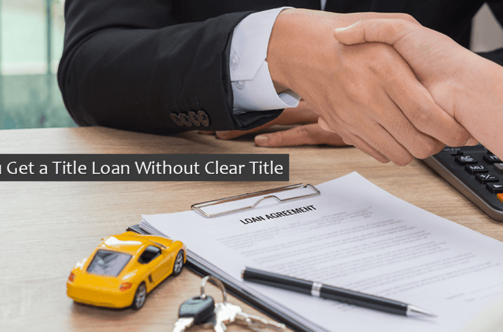 Can You Get a Title Loan Without Clear Title